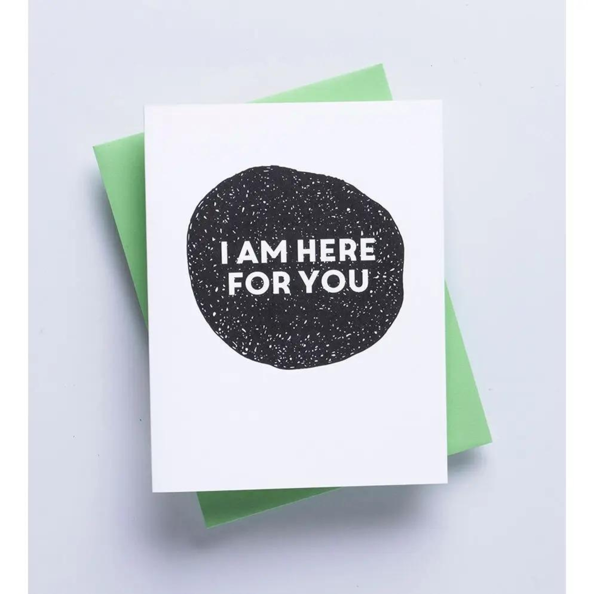 I am Here for You Greeting Card