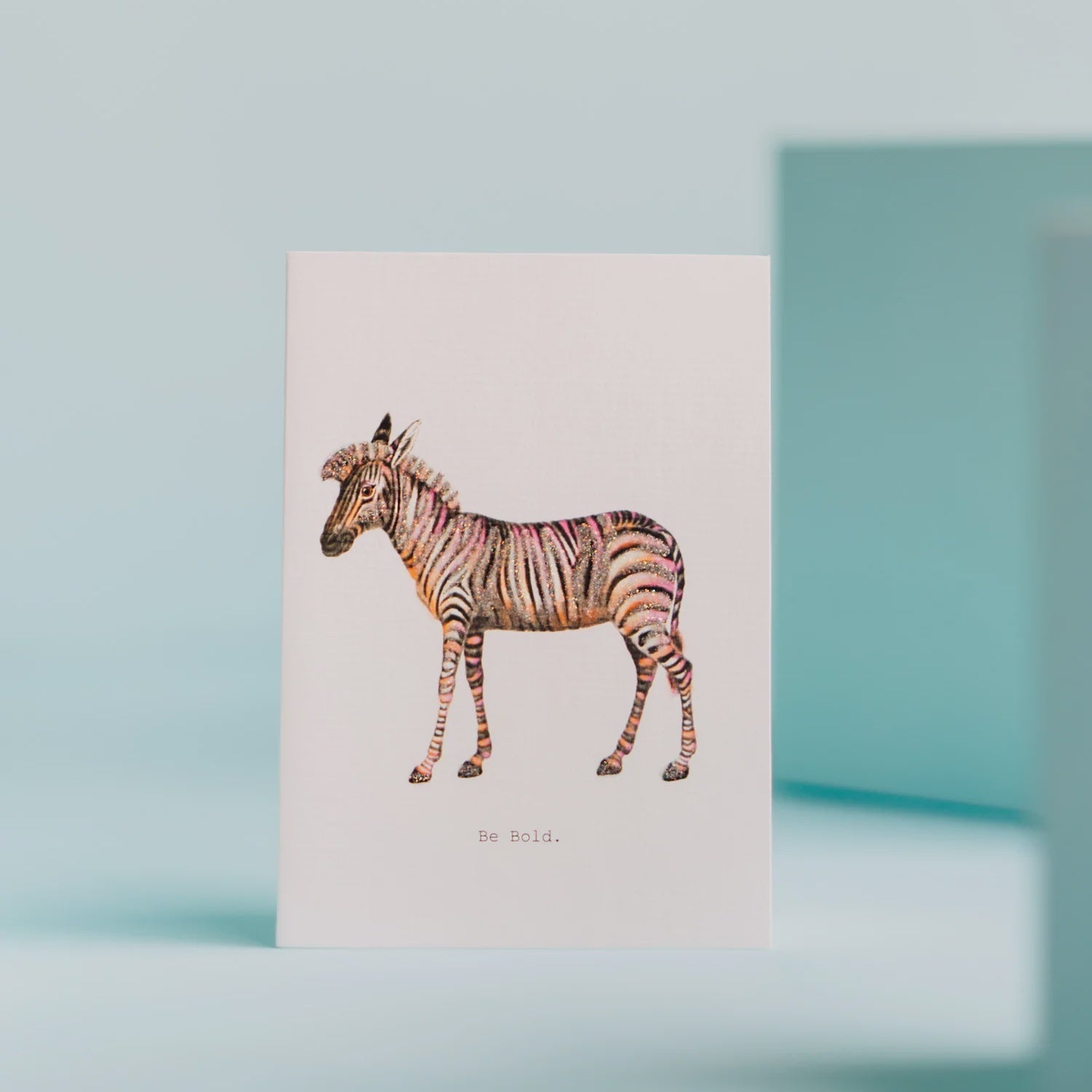 BE BOLD (ZEBRA) GREETING CARD